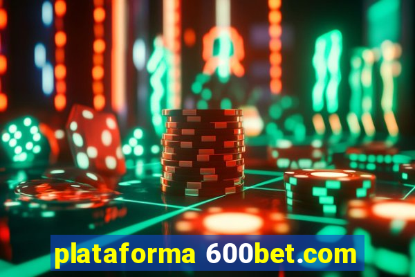 plataforma 600bet.com